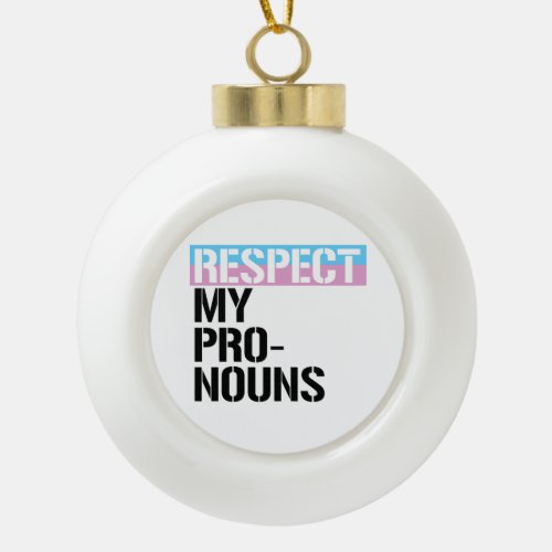 Respect My Pronouns Ceramic Ball Christmas Ornament