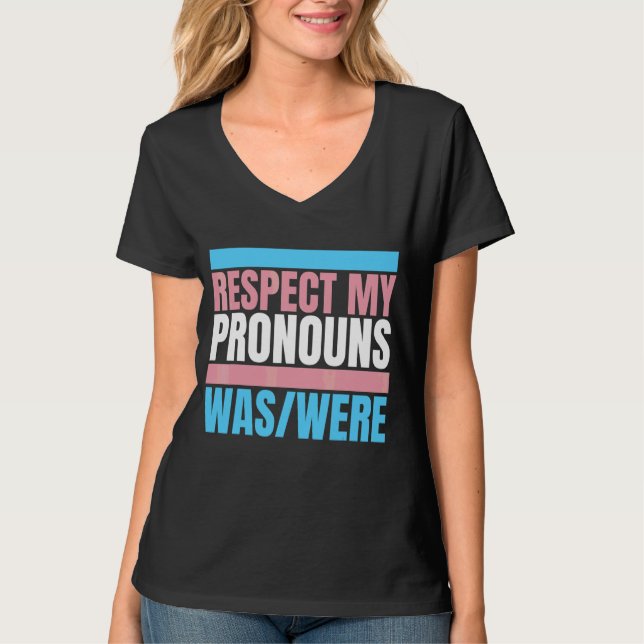Respect My Pronouns Was Were Transgender Flag Tran T-Shirt (Front)