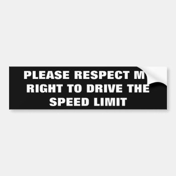 Respect My Right To Drive Speed Limit Black Bumper Sticker by talkingbumpers at Zazzle