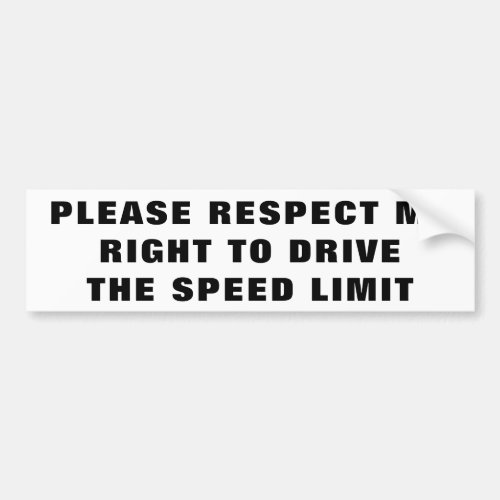 Respect My Right To Drive the Speed Limit Wide Bumper Sticker