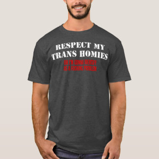 RESPECT MY TRANS HOMIES T-Shirt