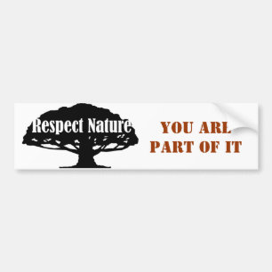 Respect Nature, you are part of it Bumper Sticker