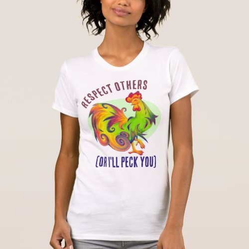 Respect Others Or Ill Peck You Stylized Rooster T_Shirt