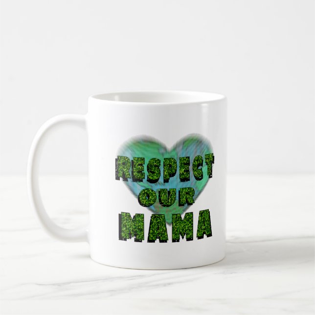 Respect our Mama, Green Save Planet Coffee Mug (Left)