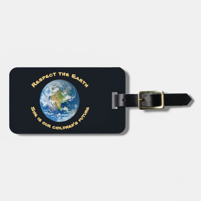 Respect Our Planet Earth Luggage Tag