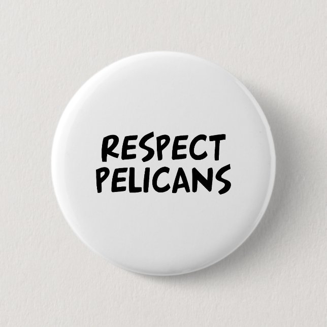Respect Pelicans Pinback Button (Front)