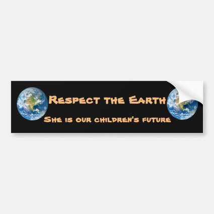 Respect Planet Earth  Future Bumper Sticker