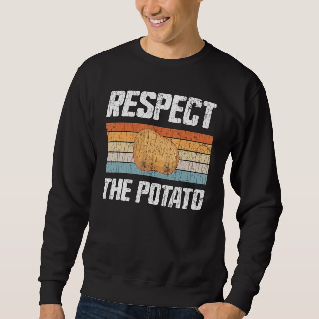 Respect Potato  Potatoes Vegetables Chips Eater Gr Sweatshirt (Front)