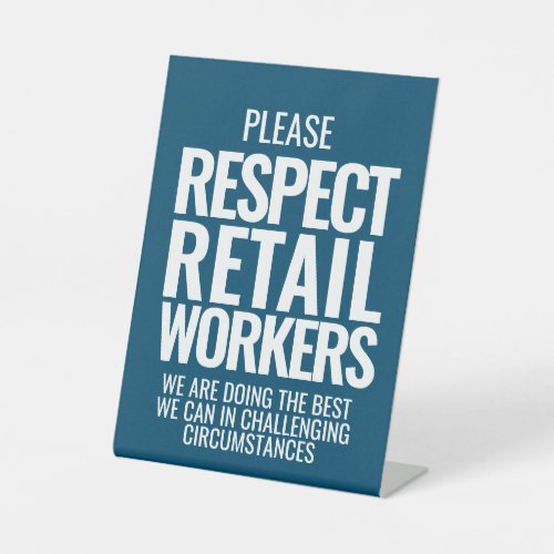 Respect retail workers bold text store calming pedestal sign