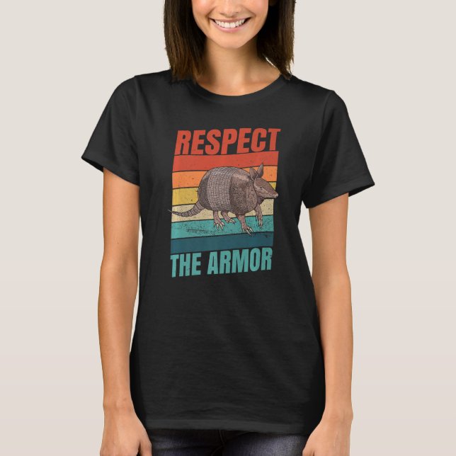 Respect The Armor Quote For An Armadillo T-Shirt (Front)