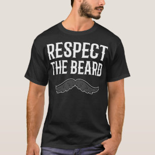 Respect the Beard Cool and Funny Gift T-Shirt