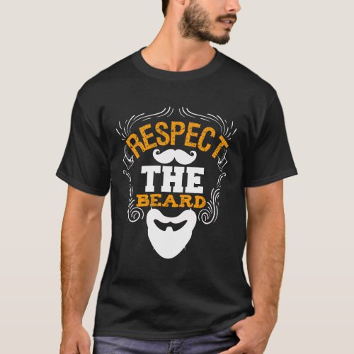 Respect The Beard Funny Beard Sayings T_Shirt