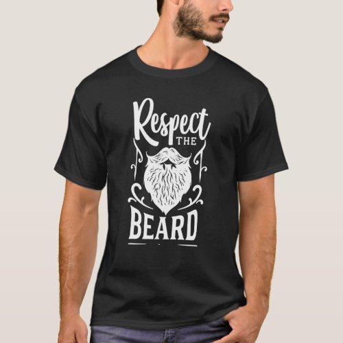 Respect The Beard Funny Hipster Facial Hair Quotin T_Shirt