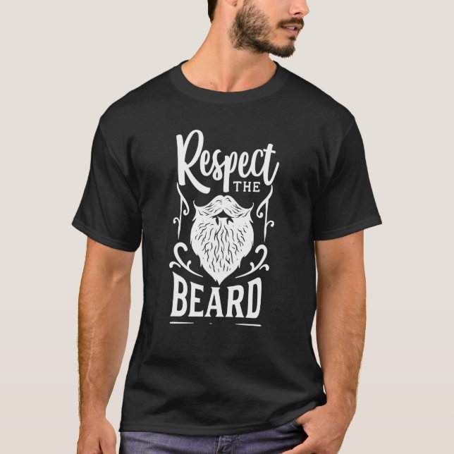 Respect The Beard Funny Hipster Facial Hair Quotin T-Shirt (Front)