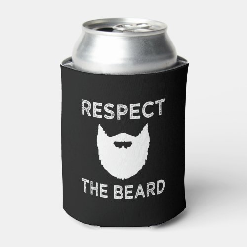 Respect the Beard funny mens shirt Can Cooler