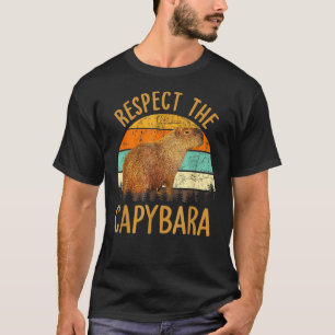 Respect The Capybara Animal Funny Capybara Lover T-Shirt
