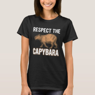 Respect The Capybara Funny Capibara Rodent Animal T-Shirt