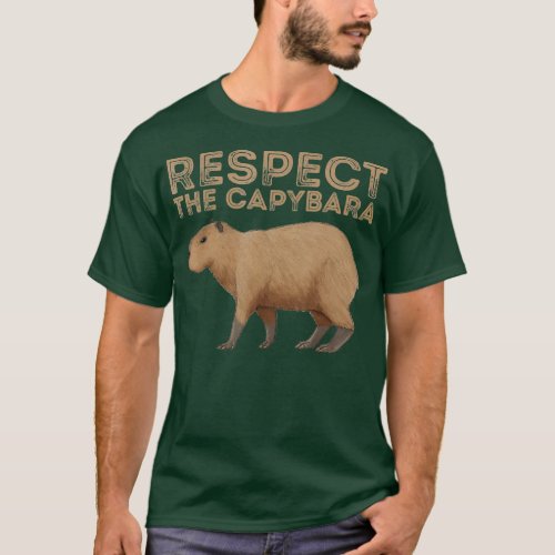 Respect The Capybara Funny Capybara Cavy Rodent An T_Shirt