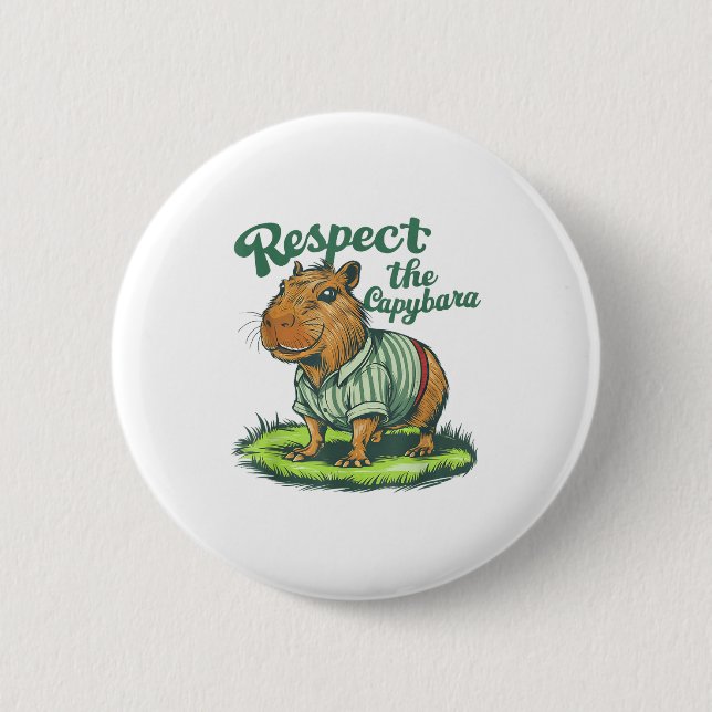 Respect The Capybara - Funny Photo Rodent Capibara Button (Front)