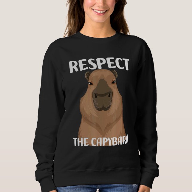 Respect The Capybara Pet  Meme Nutria Brown For Ki Sweatshirt (Front)