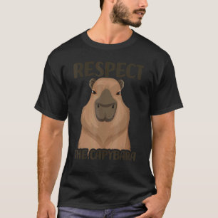Respect The Capybara Pet  Meme Nutria Brown For Ki T-Shirt