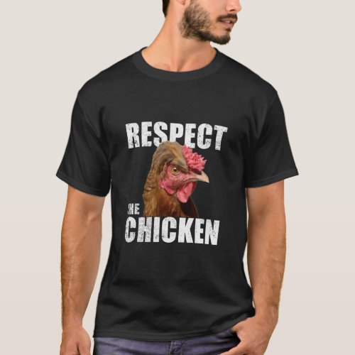 Respect The Chicken Urban Farmer Backyard Chicken  T_Shirt