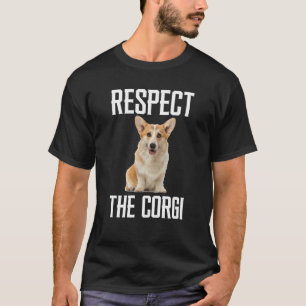 Respect The Corgi For Dog Corgi Dad Mom T-Shirt