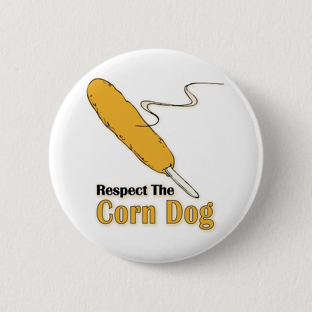 Respect The Corn Dog? Button (Front)