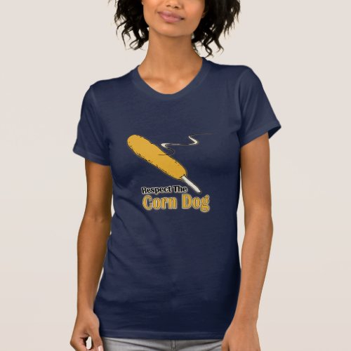 Respect The Corn Dog T_Shirt