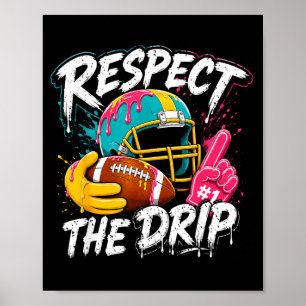 Respect The Drip Aamerican Football Lover For Men Poster