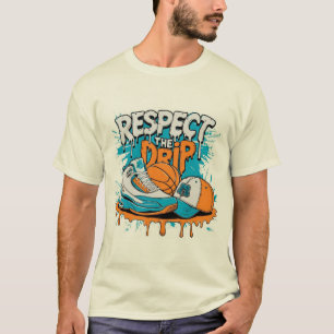 Respect The Drip Basketball Streetwear T-Shirt