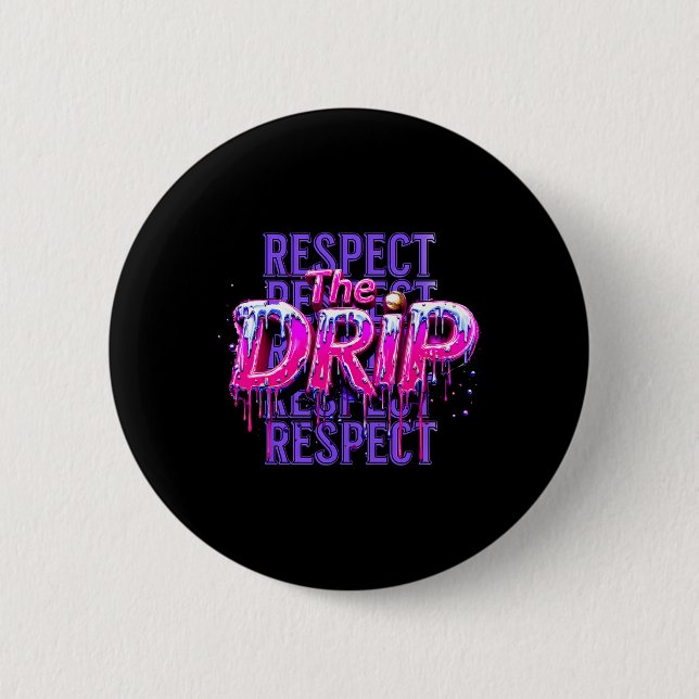 Respect The Drip Bysebyll Dripping Ice Cream Drip  Button (Front)