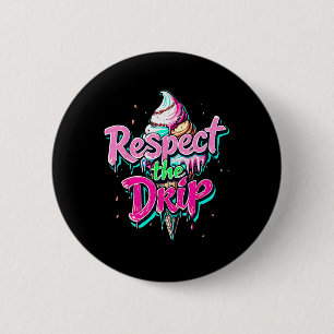 Respect The Drip Bysebyll Ice Cream Cone Drip Men Button