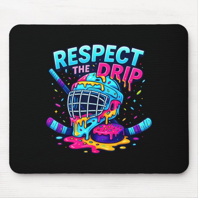 Respect The Drip Ice Hockey Stick &amp; Puck Dripn Mouse Pad (Front)