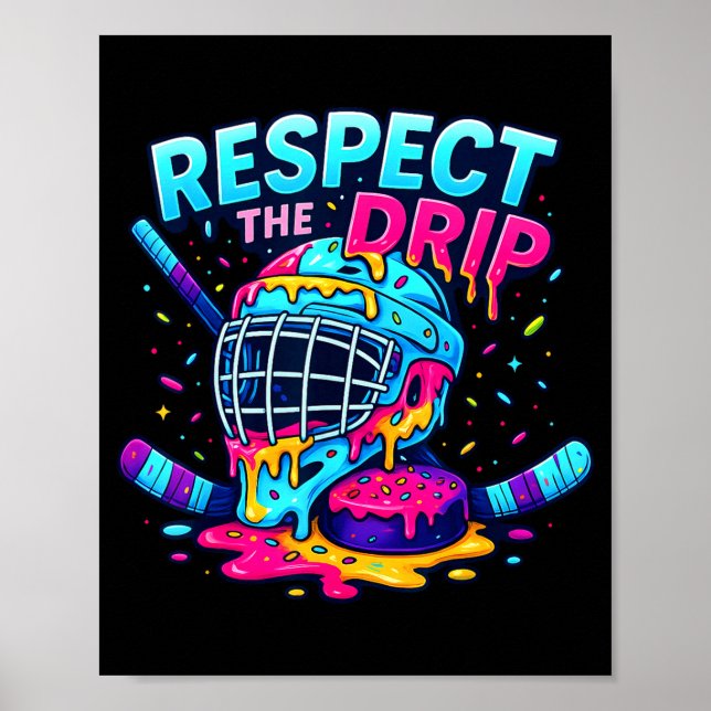 Respect The Drip Ice Hockey Stick &amp; Puck Dripn Poster (Front)