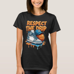 Respect The Drip Sneaker Swag Sketll Street Style T-Shirt