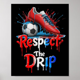 Respect The Drip Soccer Graffiti Street Style Poster