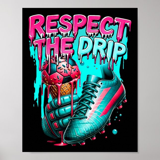 Respect The Drip Soccer Ice Cream Drip With Sprink Poster (Front)