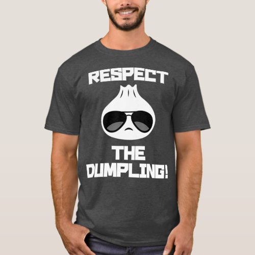 Respect The Dumpling Funny Dumpling Lover T_Shirt