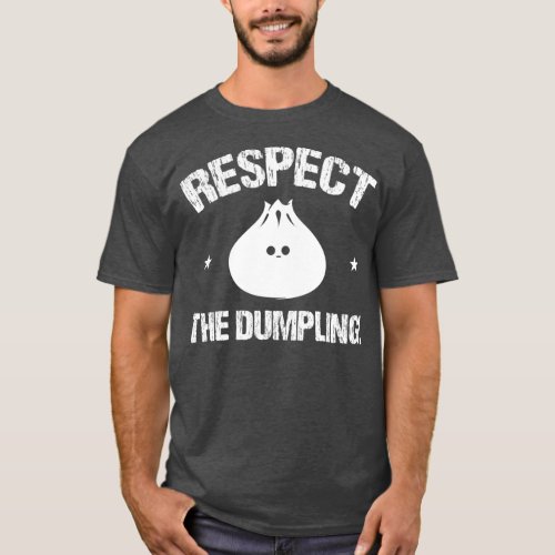 Respect The Dumpling Steamed Buns With Meat Fish T_Shirt