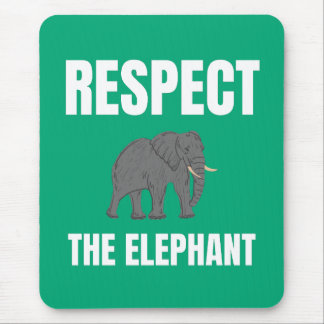 Respect The Elephant Mouse Pad