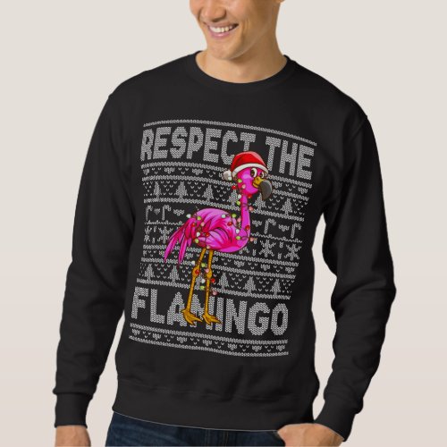 Respect The Flamingo Christmas Pink Flamingos Sweatshirt