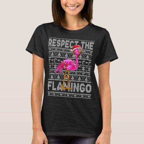 Respect The Flamingo Christmas Pink Flamingos T_Shirt