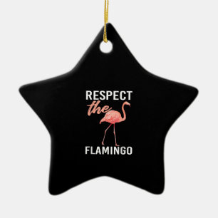 Respect The Flamingo Funny Flamingo Lover Ceramic Ornament