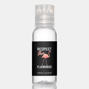 Respect The Flamingo   Funny Flamingo Lover Hand Sanitizer