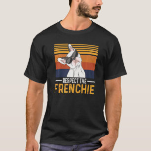 Respect The Frenchie Quote For A Dog Owner T-Shirt