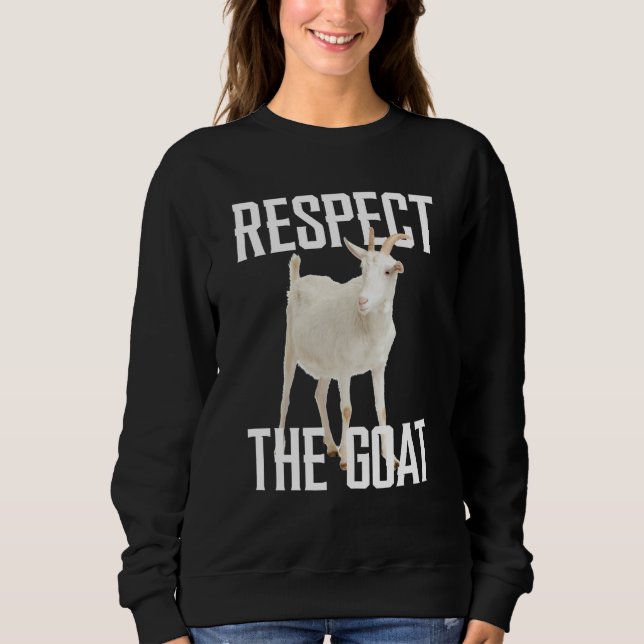 Respect The Goat Farming Farm Animal For Goat Sweatshirt (Front)