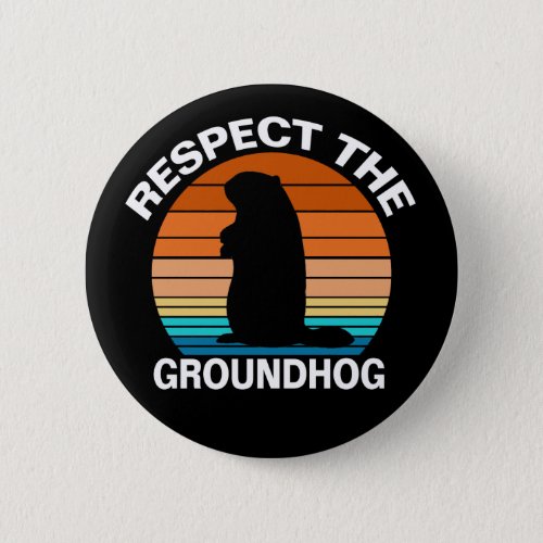 Respect The Groundhog Button
