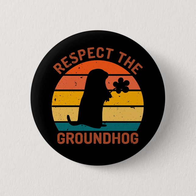 Respect The Groundhog Button (Front)