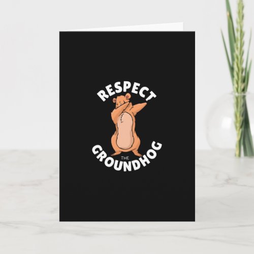 Respect the groundhog card